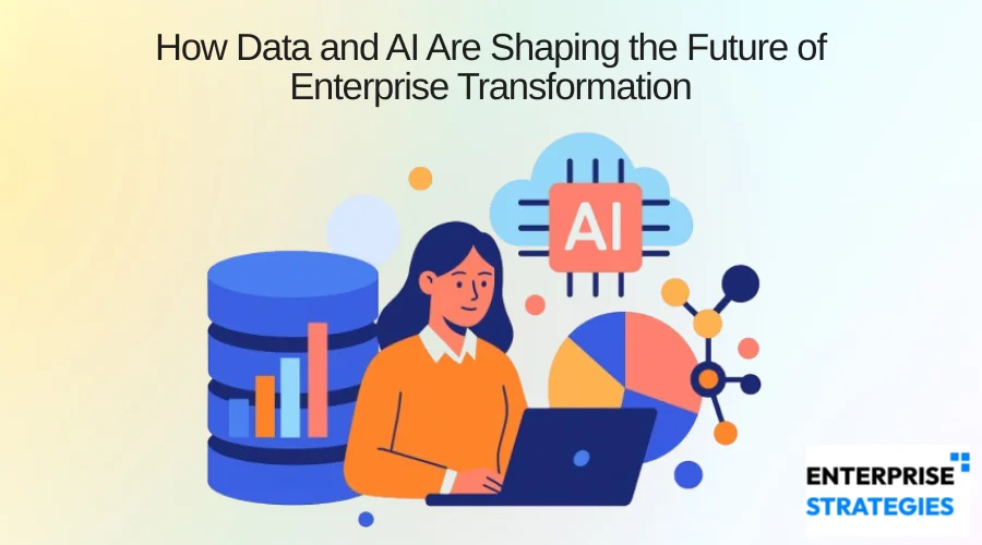 How Data and AI Are Shaping the Future of Enterprise Transformation